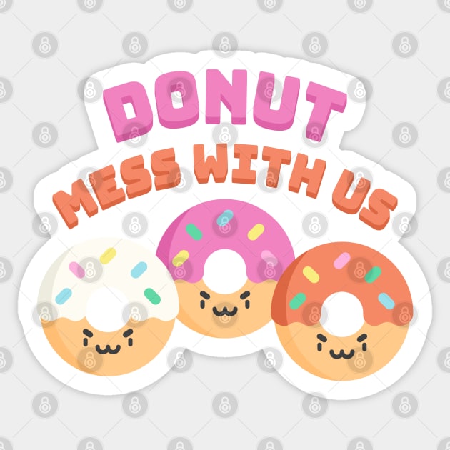 Donut Mess With Us! Punny Donut Sticker by Cute And Punny